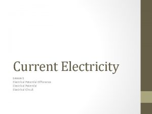 Current Electricity Lesson 1 Electrical Potential Difference Electrical