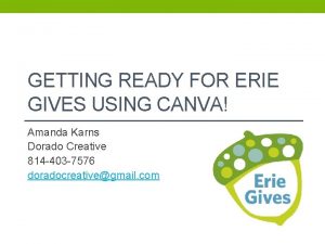 GETTING READY FOR ERIE GIVES USING CANVA Amanda