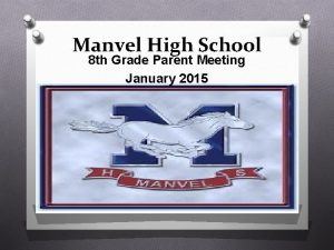 Manvel High School 8 th Grade Parent Meeting