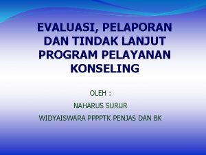 EVALUASI PELAPORAN DAN TINDAK LANJUT PROGRAM PELAYANAN KONSELING