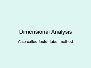 Dimensional analysis factor label method
