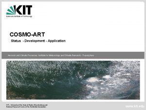 COSMOART Status Development Application Aerosols and Climate Processes