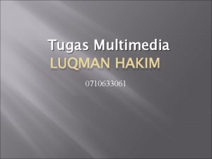 Tugas Multimedia LUQMAN HAKIM 0710633061 Kompresi JPEG dan