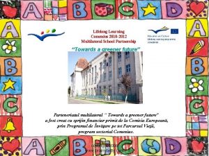 Lifelong Learning Comenius 2010 2012 Multilateral School Partnership