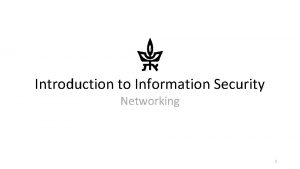 Introduction to Information Security Networking 1 DISCLAIMER Networking