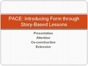 PACE Introducing Form through StoryBased Lessons Presentation Attention