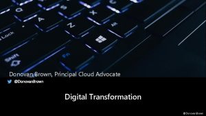 Donovan Brown Principal Cloud Advocate Digital Transformation Donovan