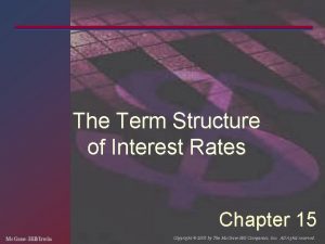 The Term Structure of Interest Rates Chapter 15