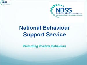 National Behaviour Support Service Promoting Positive Behaviour NBSS