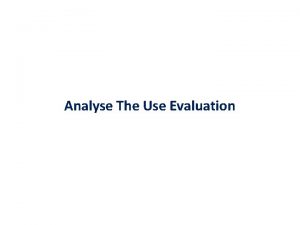 Analyse The Use Evaluation Evaluation Assessment Evaluation Assessment