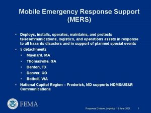 Mobile Emergency Response Support MERS Deploys installs operates
