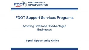 Florida Department of TRANSPORTATION FDOT Support Services Programs