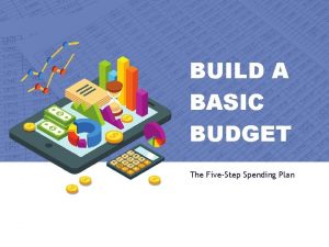 BUILD A BASIC BUDGET The FiveStep Spending Plan