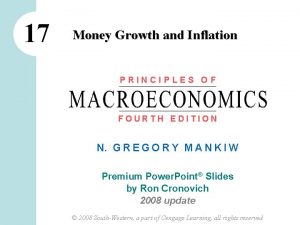 17 Money Growth and Inflation PRINCIPLES OF FOURTH