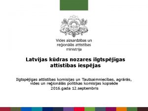 Latvijas kdras nozares ilgtspjgas attstbas iespjas Ilgtspjgas attstbas