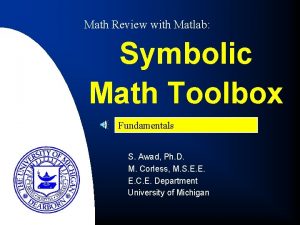 Math Review with Matlab Symbolic Math Toolbox Fundamentals
