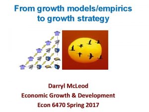 From growth modelsempirics to growth strategy Darryl Mc