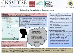 SES 0938099 Deliberating Energy Futures Geoengineering Objective compare