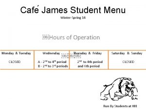 Cafe James Student Menu WinterSpring 14 Hours of