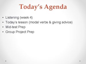 Todays Agenda Listening week 4 Todays lesson modal