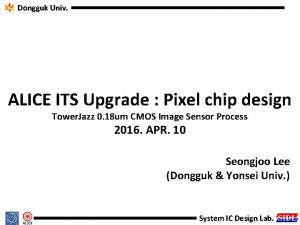 Dongguk Univ ALICE ITS Upgrade Pixel chip design