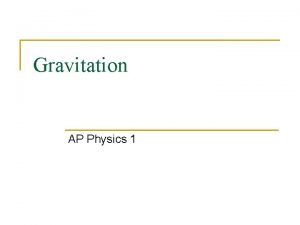 Gravitation AP Physics 1 Newtons Law of Gravitation