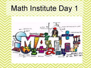 Math Institute Day 1 Whats going to happen