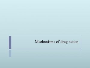 Mechanisms of drug action pharmacodynamics What the drug