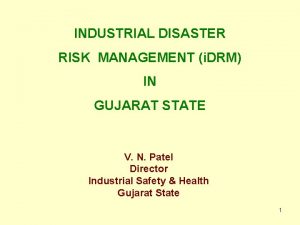 INDUSTRIAL DISASTER RISK MANAGEMENT i DRM IN GUJARAT