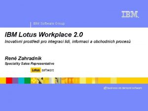 IBM Software Group IBM Lotus Workplace 2 0