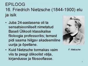 EPILOOG 16 Friedrich Nietzsche 1844 1900 elu ja