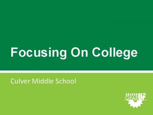 Focusing On College Culver Middle School Richard told