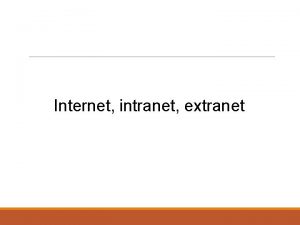 Internet intranet extranet Internet Internet aporta o soporta