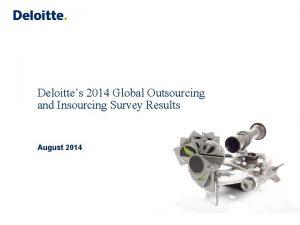 Deloittes 2014 Global Outsourcing and Insourcing Survey Results