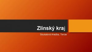 Zlnsk kraj Soukalov Aneka Tercie Poloha Rozprostr se