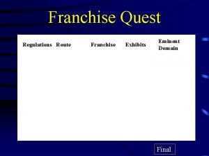 Franchise Quest Regulations Route Franchise Exhibits Eminent Domain