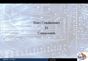 Semi Conducteurs Et Composants EREN 1 IUT GEII