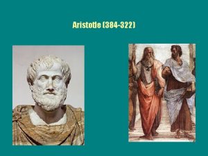 Aristotle 384 322 Aristotle Life n n n