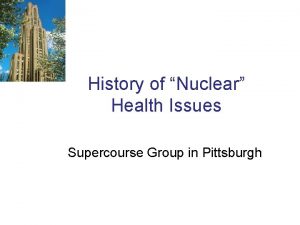 History of Nuclear Health Issues Supercourse Group in