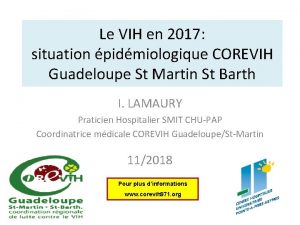 Le VIH en 2017 situation pidmiologique COREVIH Guadeloupe