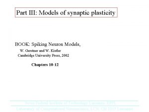 Part III Models of synaptic plasticity BOOK Spiking