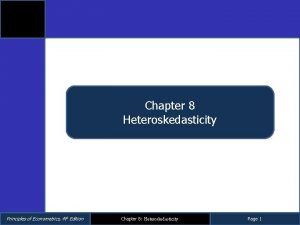 Chapter 8 Heteroskedasticity Principles of Econometrics 4 th