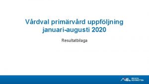 Vrdval primrvrd uppfljning januariaugusti 2020 Resultatbilaga Antal listade