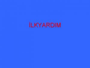 LKYARDIM lkyardm Nedir Herhangi bir hastalk veya kaza