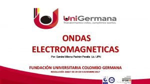 ONDAS ELECTROMAGNETICAS Por Sandra Milena Pachn Peralta Lic