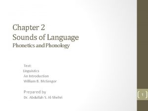 Chapter 2 Sounds of Language Phonetics and Phonology