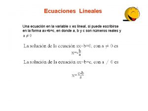 Ecuaciones Lineales Una ecuacin en la variable x