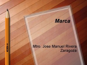 Marca Mtro Jose Manuel Rivera Zaragoza Las necesidades