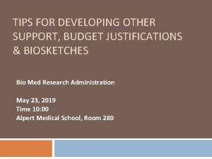 TIPS FOR DEVELOPING OTHER SUPPORT BUDGET JUSTIFICATIONS BIOSKETCHES