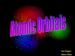Ken Rogers Miami Killian Electrons orbit the atom